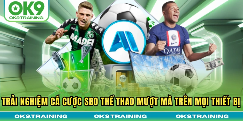 SBO Thể Thao | Sảnh Cược Đỉnh Cao Hàng Đầu Tại OK9 3 Trải nghiệm cá cược SBO thể thao mượt mà trên mọi thiết bị